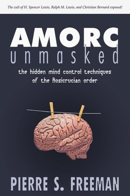 Buch: AMORC Unmasked, Freeman, Pierre S., 2010, Wheatmark, ...Rosicrucian Order