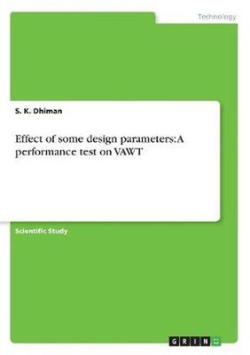 Effect of some design parameters: A performance test on VAWT by S.K. Dhiman (Eng