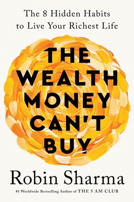 The Wealth Money Can't Buy: The 8 Hidden Habits to Live Your Richest Life - ...
