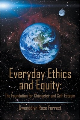 Everyday Ethics and Equity: The Foundation for Character and Self-Esteem (Paperb