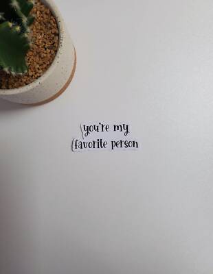 You're My Favorite Person Text Sticker | Glossy Vinyl