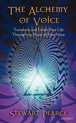 Alchemy of Voice: Transform and Enrich Your Life Throug - Paperback NEW Pearce,