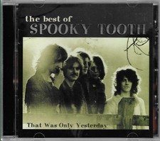 SPOOKY TOOTH-THAT WAS ONLY YESTERDAY;BEST OF 1969-1973/1999 CD