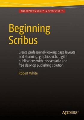 Beginning Scribus, Robert White