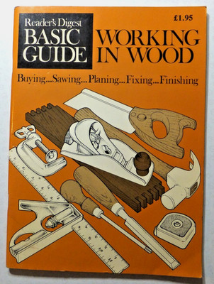 READERS DIGEST Basic Guide WORKING IN WOOD  1984  - Reprint with Amendments)