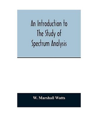 An introduction to the study of spectrum analysis, W. Marshall Watts