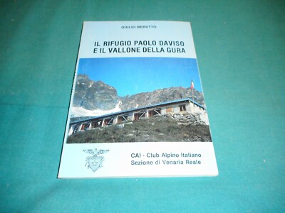 Giulio Berutto IL RIFUGIO PAOLO DAVISO E IL VALLONE DELLA GURA CAI Sez. Venaria 