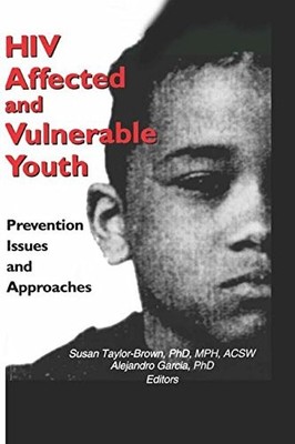 HIV Affected and Vulnerable Youth: Prevention Issues and Approaches by Alejandr