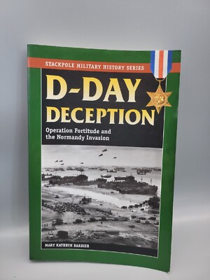 D-Day Deception: Operation Fortitude and the Normandy Invasion