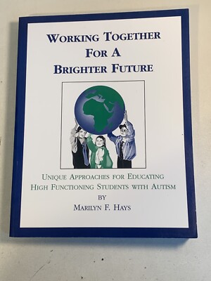 Autism 1996 WORKING TOGETHER FOR A BRIGHTER FUTURE UNIQUE APPROACHES Hays Book
