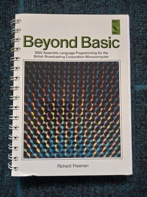 Beyond Basic - 6502 Assemblersprache für BBC Mikrocomputer von Richard Freeman