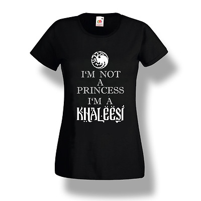 Game of Thrones inspired Ladies T-Shirt I/'m Not A Princess I/'m A Khaleesi