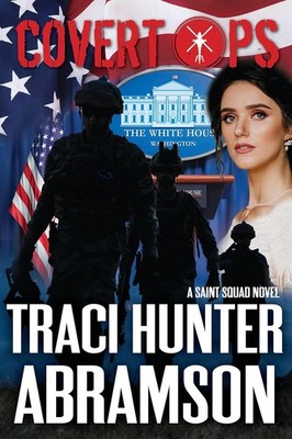 Covert Ops (Saint Squad #12) by Traci Hunter Abramson
