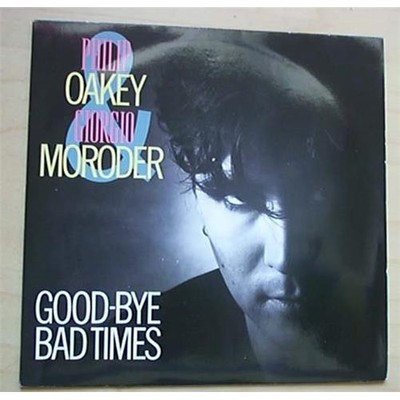 PHILIP OAKEY + GIORGIO MORODER GOODBYE BAD TIMES 7'' P/S(HUMAN LEAGUE) UK