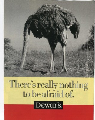 DEWAR'S WHISKY PRINT AD THERE'S REALLY NOTHING TO BE AFRAID OF - OSTRICH HIDING