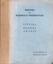 Mostra del Barocco piemontese. Vol. II: Pittura - Scultura -Arazzi
