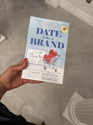 Date Like a Brand: A Powerful Marketing Framework for Finding