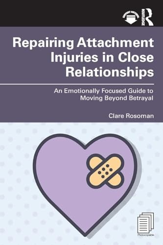 Repairing Attachment Injuries In Close Relationships : An Emotionally Focused Guide To Moving Beyond Betrayal Clare Rosoman - Image 6