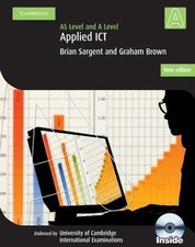 AS Level and A Level Applied ICT, Paperback by Sargent, Brian; Brown, Graham,...