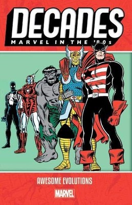 DECADES: MARVEL IN THE 80S - AWESOME EVOLUTIONS By Marvel Comics **Excellent**