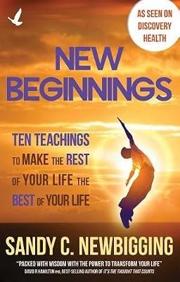 New Beginnings: Ten Teachings for Making the Rest of Your Life the Best of Your