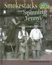 Smokestacks and Spinning Jennys (American History Through Primary Sources)