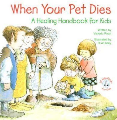 When Your Pet Dies...: A Healing Handbook for Kids (Elf-Help Books for Kids)