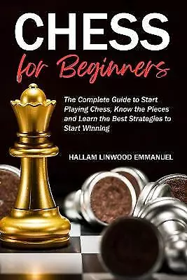 Chess for Beginners: The Complete Guide to Start Playing Chess, Know the... - Picture 1 of 1