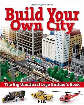 The Big Unofficial Lego Builder's Book: Build Your Own City