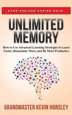 Unlimited Memory: How to Use Advanced Learning Strategies to Learn Faster, Remem