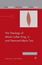 The Theology of Martin Luther King, Jr. and Desmond Mpilo Tutu by J. Hill (Engli