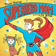 SUPERHERO MOM By Timothy Knapman & Joe Berger - Hardcover *Excellent Condition*