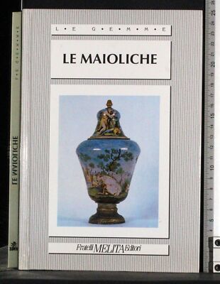 LE GEMME. LE MAJOLICHE. AA.VV. MELITA.