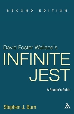 David Foster Wallace's Infinite Jest: A Reader's  by Burn, Stephen J. 1441157077