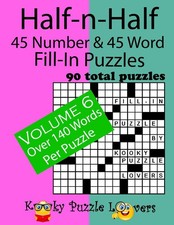 Half-n-Half Fill-In Puzzles, 45 number  45 Word Fill-In Puzzles: Volume 6