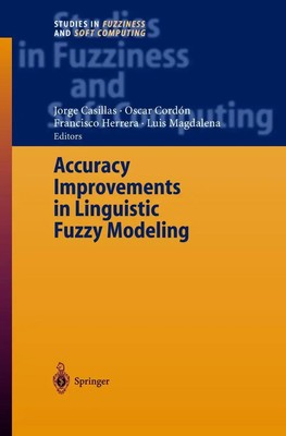 Jorge Casillas (u. a.) | Accuracy Improvements in Linguistic Fuzzy Modeling