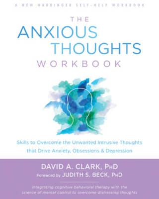 The Anxious Thoughts Workbook: Skills to Overcome the Unwanted Intrusive  - GOOD