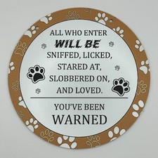 All Who Enter Will Be Sniffed, Licked, Stared At, Slobbered On And Loved Sign