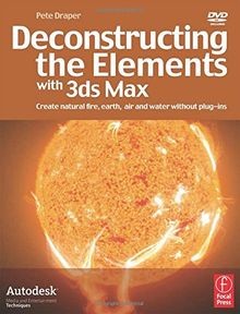 Deconstructing the Elements with 3ds Max: Create natural... | Buch | Zustand gut