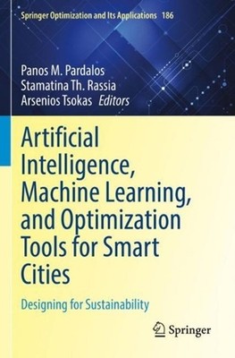 Artificial Intelligence, Machine Learning, and Optimization Tools for Smart Citi