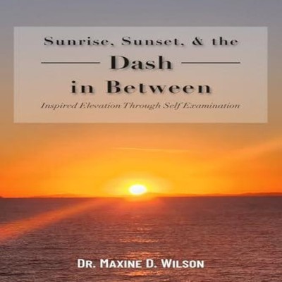 Sunrise Sunset and the Dash In Between Maxine Wilson Paperback Dr