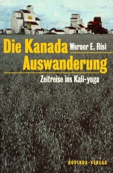 Die Kanada Auswanderung. Zeitreise ins Kali-yuga vo... | Buch | Zustand sehr gut