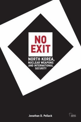 No Exit: North Korea, Nuclear Weapons and International Security (Adelphi serie