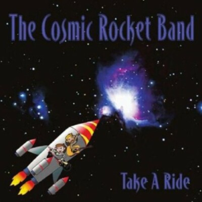 Take a Ride by Cosmic Rocket Band (CD, 2010)