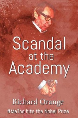 Scandal at the Academy: #metoo Hits the Nobel Prize by Richard Orange (English)
