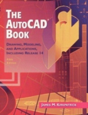 The AutoCAD Book : Drawing, Modeling, and Applications, Including