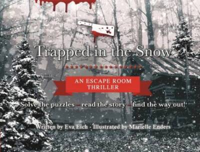 Trapped in the Snow: An Escape Room Thriller - Paperback By Eich, Eva - GOOD