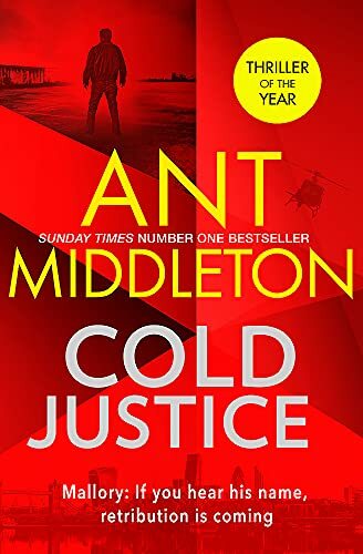 Cold Justice: The Sunday Times bestselling thriller (Mallory),Ant Middleton