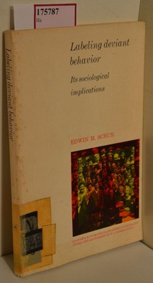 Labeling Deviant Behavior. Ist sociological implications. Schur, Edwin M.: