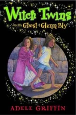 Witch Twins and Ghost the Ghost of Glenn Bly - Hardcover - GOOD